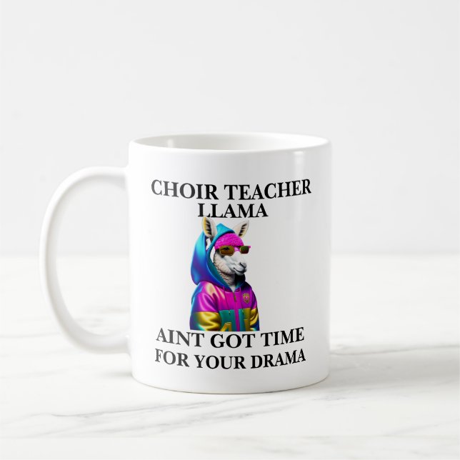 Choir Teacher Llama Aint Got Time For Your Drama Coffee Mug (Left)