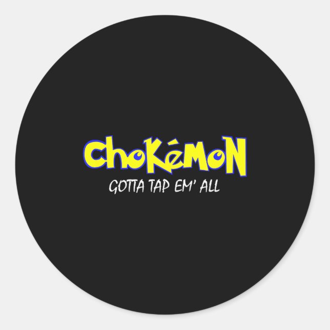 Chokemon Gotta Tap Em All Funny Jiu Jitsu Mma Shor Classic Round Sticker (Front)