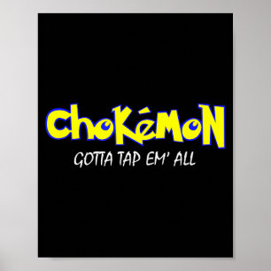 Chokemon Gotta Tap Em All Funny Jiu Jitsu Mma Shor Poster
