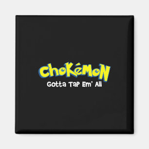 Chokemon Gotta Tap Em All - Jiu Jitsu Mma Bjj Kick Magnet