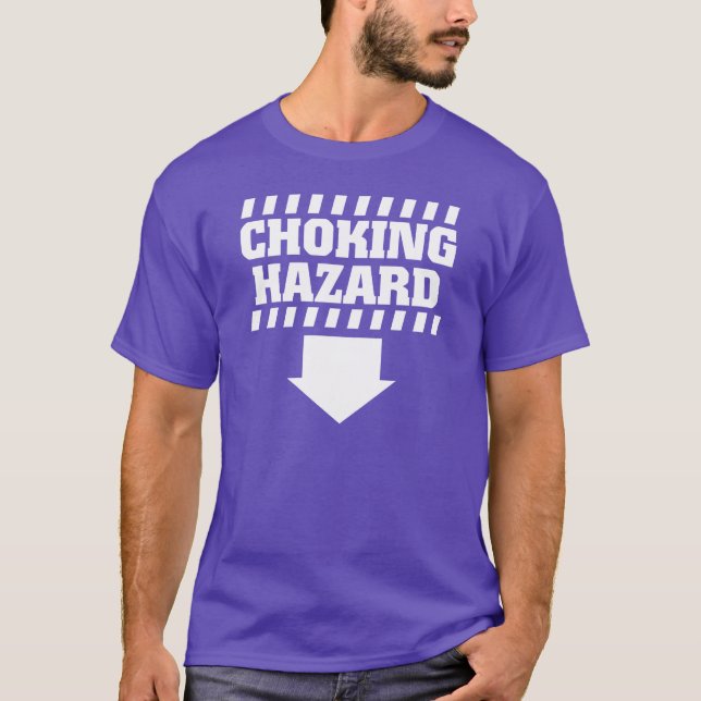 Choking Hazard funny T-Shirt (Front)