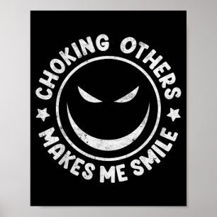 Choking Others Makes Smile Funny Jiu-Jitsu Martial Poster