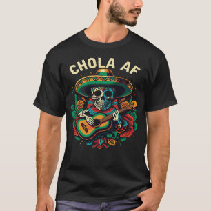 Chola AF Mexican American Pride Latin American 1 T-Shirt
