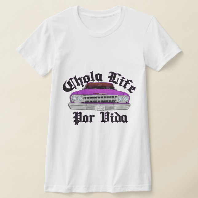 Chola life por vida Lowrider shirt (Laydown)