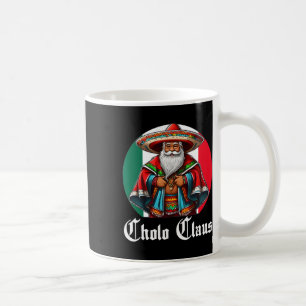 Cholo Christmas - Cholo Claus - Fun Mexican Santa  Coffee Mug