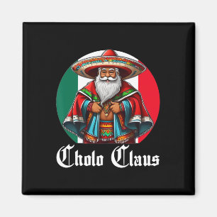 Cholo Christmas - Cholo Claus - Fun Mexican Santa Magnet