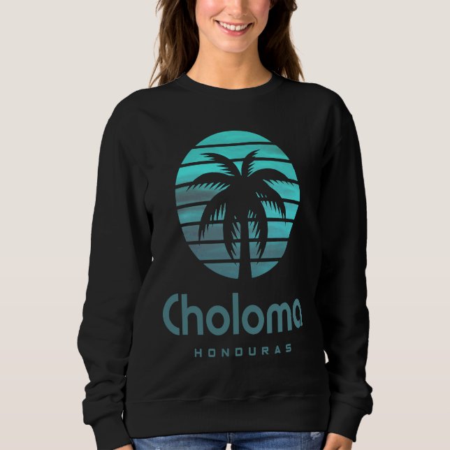 Choloma Honduras  2 Sweatshirt (Front)