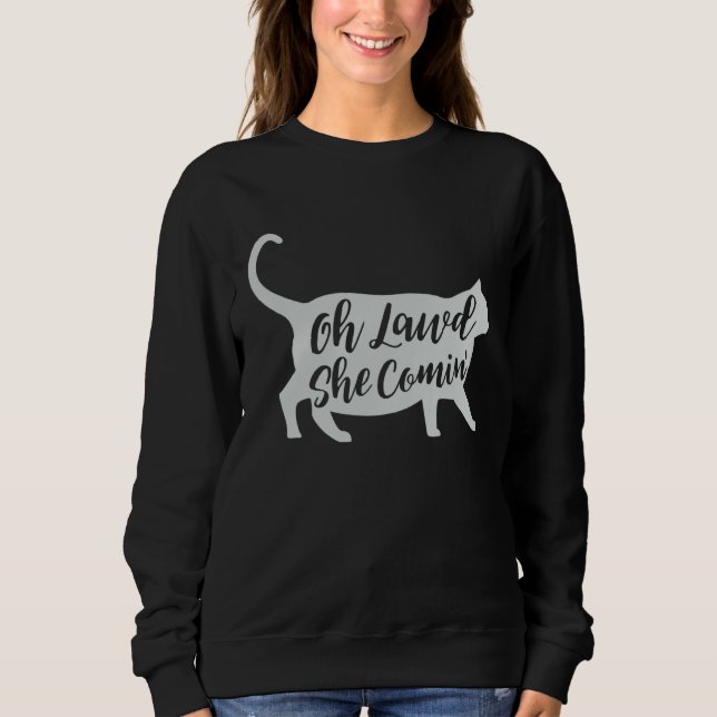 Chonk Cat Scale Meme Oh Lawd She Comin Cat Girl Sweatshirt (Front)