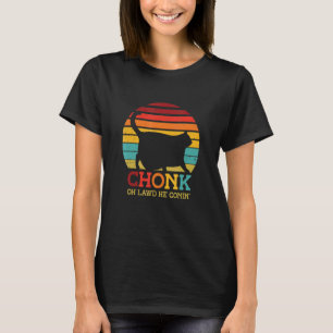Chonk Oh Lawd He Comin Cat Cat Trainer Animal Pet T-Shirt