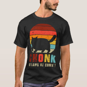 Chonk Oh Lawd He Comin   Chonk Cat  Graphic Cat T-Shirt