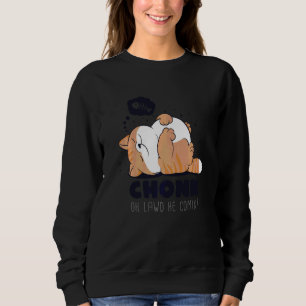 Chonk Oh Lawd He Comin Lazy Chonk Cat  Meme Sweatshirt