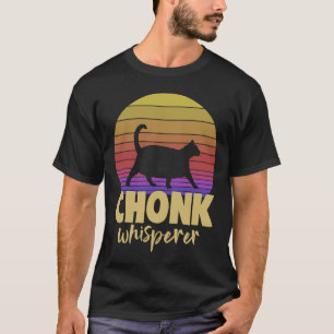 Chonk Whispherer Fat Cat Tees Cat Love