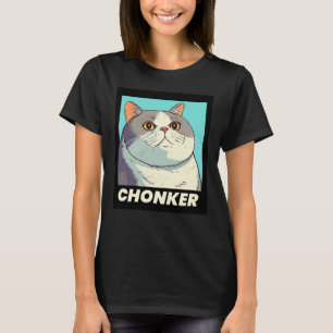 CHONKER FAT CAT FUNNY T-SHIRT