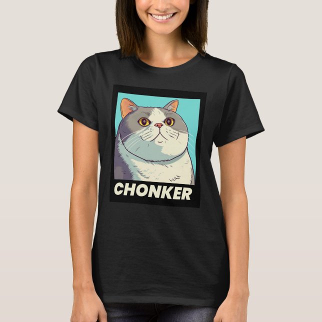 CHONKER FAT CAT FUNNY T-SHIRT (Front)