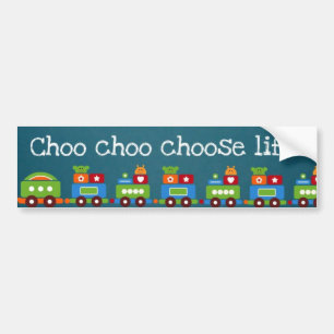 Choo choo choose life! bumper sticker