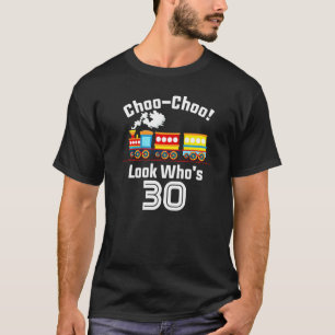 Choo  Choo! Look Who's 30 Year Old Birthday Party  T-Shirt