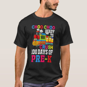 Choo Choo Ready To Crush Pre k Train 100 Days Of S T-Shirt