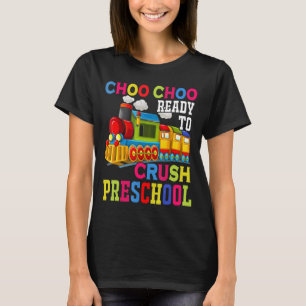 Choo Choo Ready To Crush Preschool Train Back To S T-Shirt