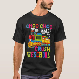 Choo Choo Ready To Crush Preschool Train Back To S T-Shirt