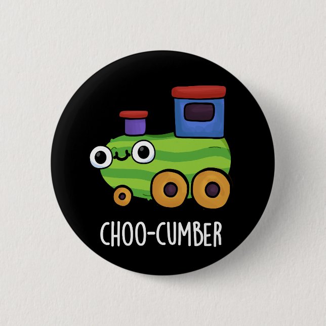 Choo-cumber Funny Cucumber Pun Dark BG 6 Cm Round Badge (Front)