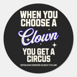 Choose A Clown Get A Circus Trump Cabinet Congress Classic Round Sticker