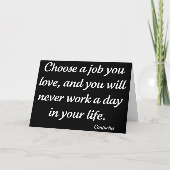 Choose A Job You Love by Confucius Greeting Card (Front)