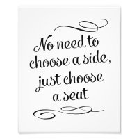 Choose a Seat Not a Side Wedding Sign