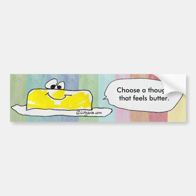 Choose A Thought That Feels Butter Bumper Sticker (Front)