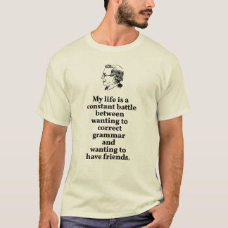 Choose Between Correct Grammar or Friends Quote T-Shirt
