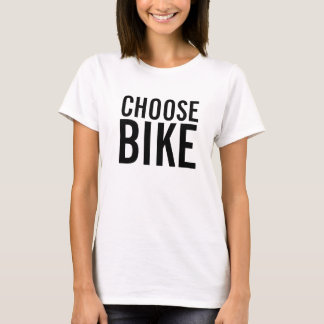 CHOOSE BIKE T-Shirt