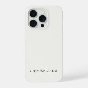 Choose Calm Minimalist Quote Neutral Aesthetic iP iPhone 15 Pro Case