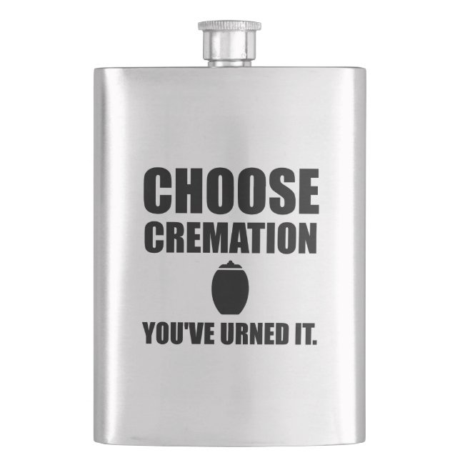 Choose Cremation You Urned It Hip Flask (Front)
