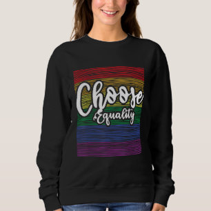 Choose Equality - Lesbian Lgbtq Queer Gay Pride Sweatshirt