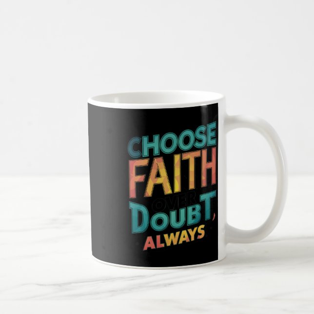 Choose Faith Over Doubt  Coffee Mug (Right)