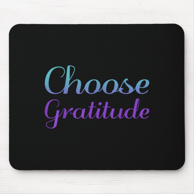 Choose Gratitude Prevention Awareness Design Mouse Pad (Front)