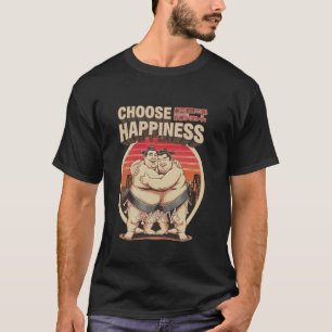 Choose Happiness Positive Funny Japanese Sumo 02 T-Shirt