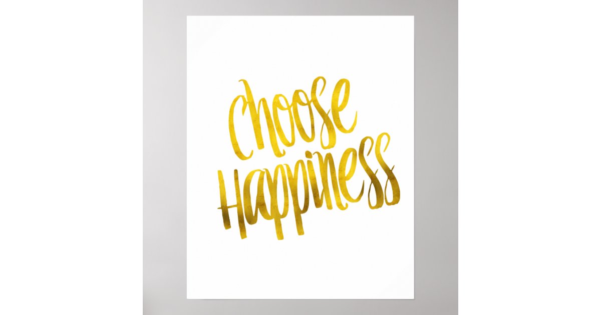 Choose Happiness Quote Faux Gold Foil Sparkle Poster Zazzle
