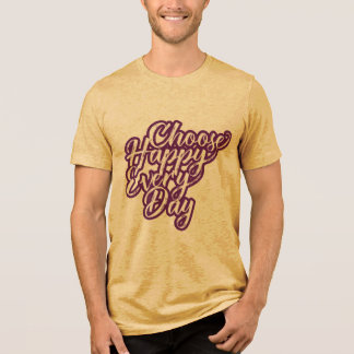 CHOOSE HAPPY  Bella + Canvas Tri-blend T-Shirt Shirt