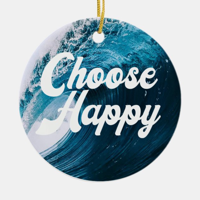 Choose Happy Ceramic Ornament (Front)