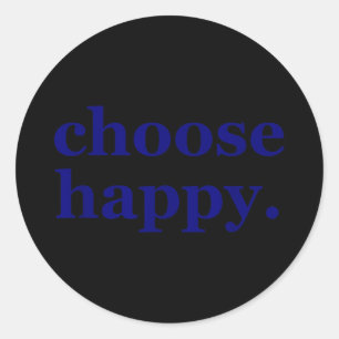 Choose happy - happiness minimalist motivational classic round sticker