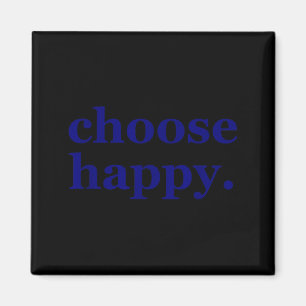 Choose happy - happiness minimalist motivational magnet