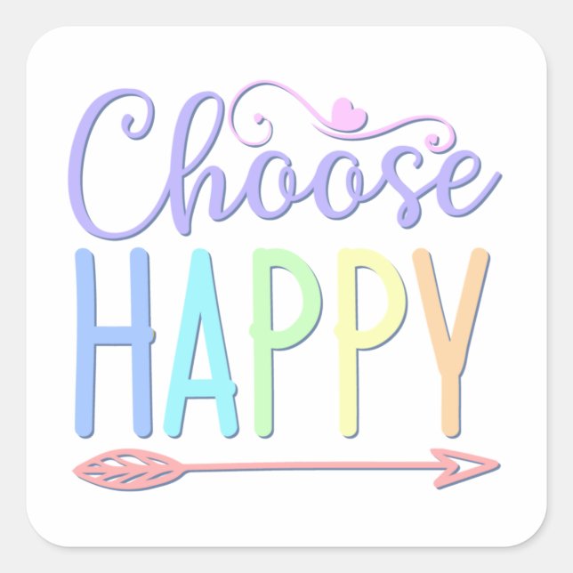 Choose Happy stay positive choosing happiness Square Sticker (Front)
