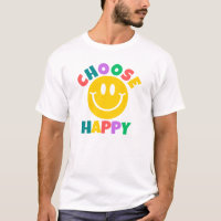 Choose Happy T-Shirt