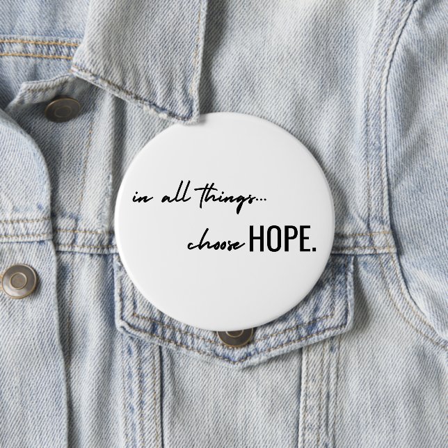 choose hope. in all things. Button modern (In Situ)