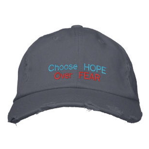 Choose Hope over Fear Embroidered Hat