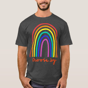 Choose Joy Choose Love Choose Happiness See the Ra T-Shirt