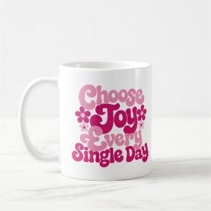 Choose Joy Every Single Day Pink Coffee Mug