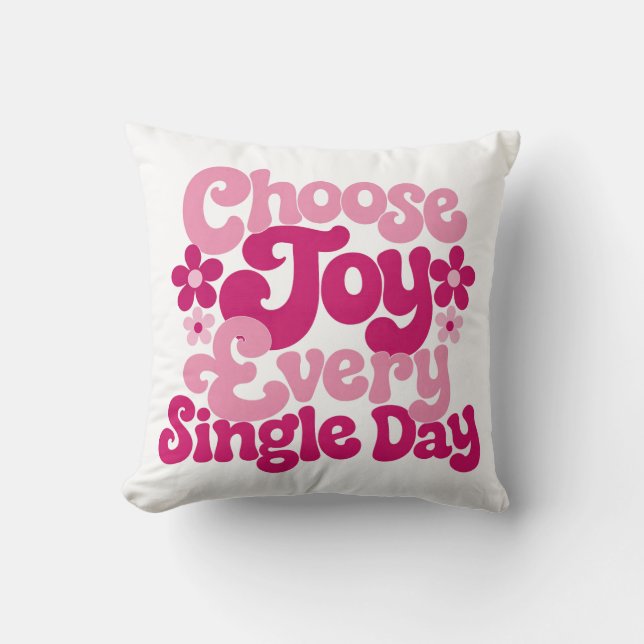 Choose Joy Every Single Day Pink  Cushion (Front)