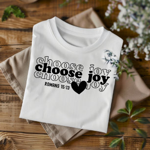 Choose Joy for Men Women and Children Christian T-Shirt