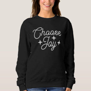 Choose Joy Handwritten Script Motivational Sweatshirt